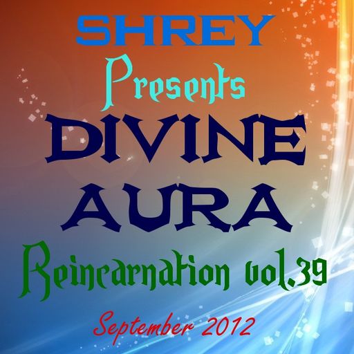 Shrey Pres. Divine Aura - Reincarnation Vol.39