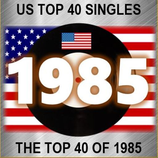 THE TOP 40 SINGLES OF 1985 [US] *SELECT EARLY ACCESS*