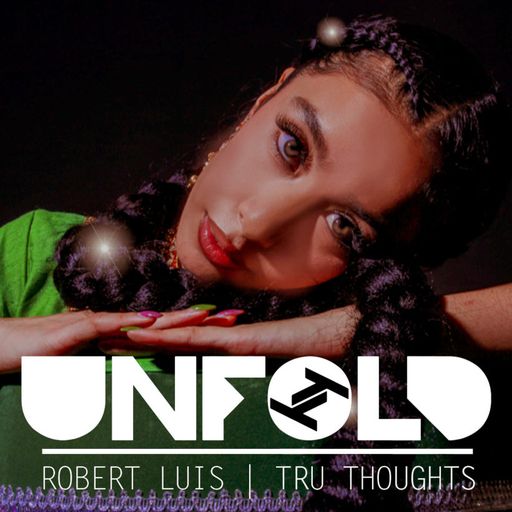 Tru-Thoughts: Unfold with Robert Luis - 31.05.2020