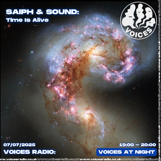Saiph and Sound: Time is Alive 07/07/2025 - [Voices Radio]