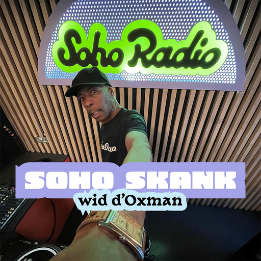 Soho Skank wid d'Oxman (05/11/2025)
