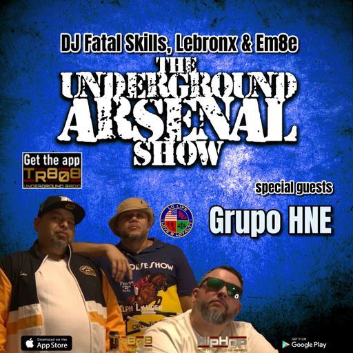 The Underground Arsenal Show 5-26-24 with Special Guests Grupo HNE