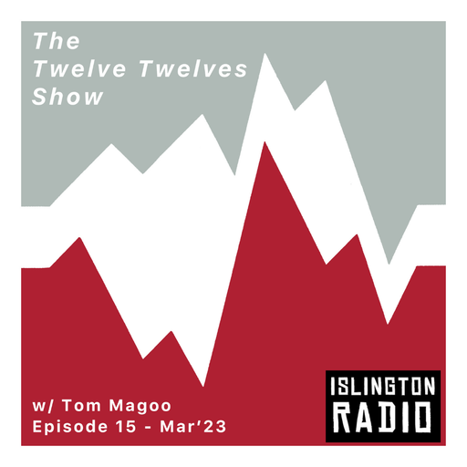 The Twelve Twelves Show with Tom Magoo (09/03/2023)