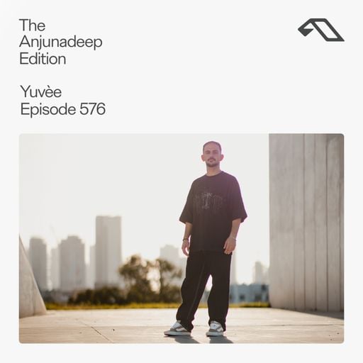 The Anjunadeep Edition 576 with Yuvèe