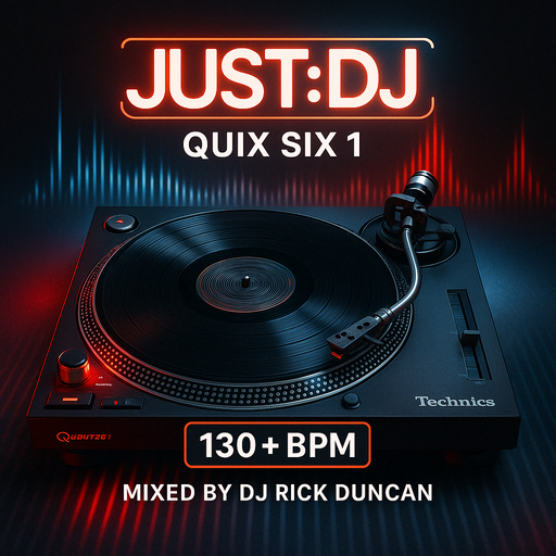 Quix Six 1 - 130+ BPM - by DJ Rick Duncan | Just:DJ