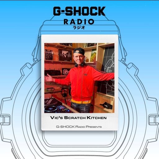 G-SHOCK Radio Presents... Vic's Scratch Kitchen - 03/04