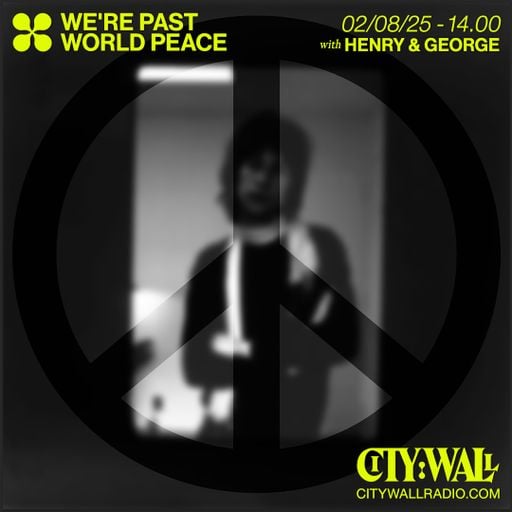 We're Past World Peace w/ Henry & George - August 2025