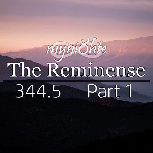The Reminense 344.5 - Part 1