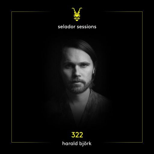 Selador Sessions 322 | Harald Björk