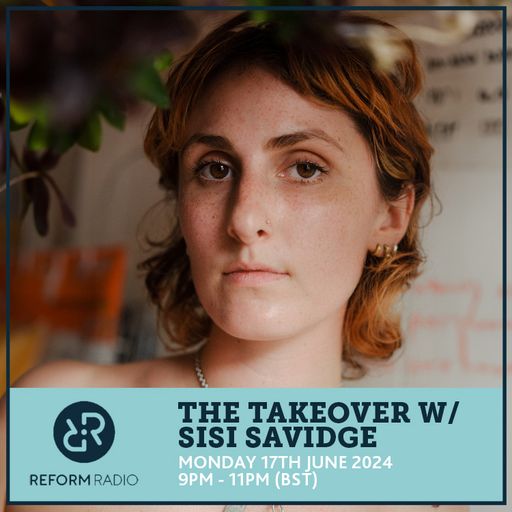 The Takeover w/ Sisi Savidge 17th June 2024