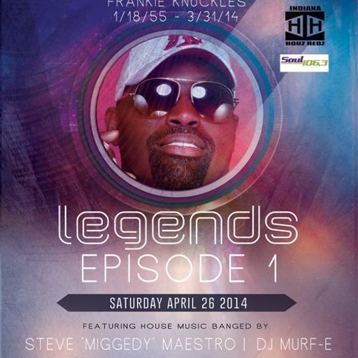 Legendz: Episode 1 w/The Indiana House Hedz @ Gleason Golf Clubhouse, Gary, IN-26 April 2104