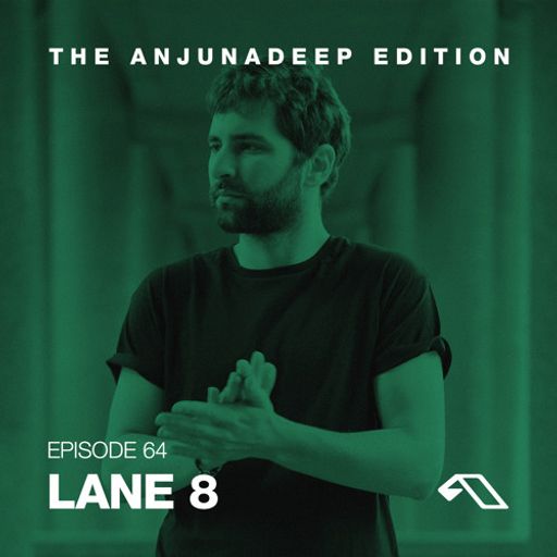 The Anjunadeep Edition 64 with Lane 8