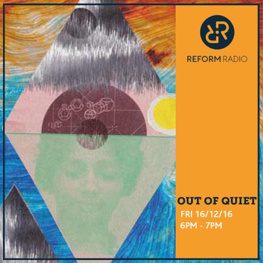 Out Of Quiet pt14. 16th December 2016