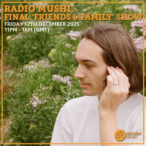 Radio Mushi: Final 'Friends & Family' Show 12th December 2025