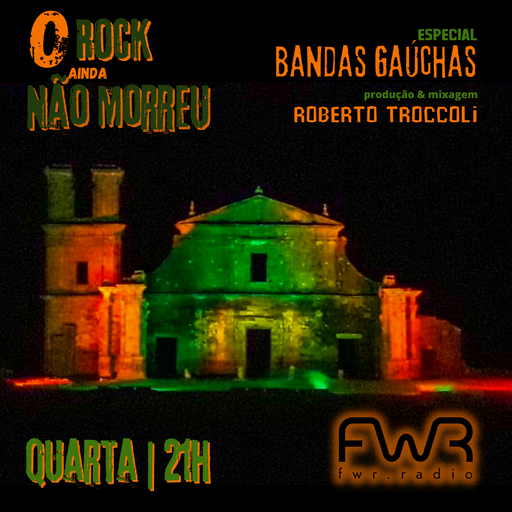 O Rock Ainda Não Morreu 047 - Bandas Gaúchas - 24.8.2022