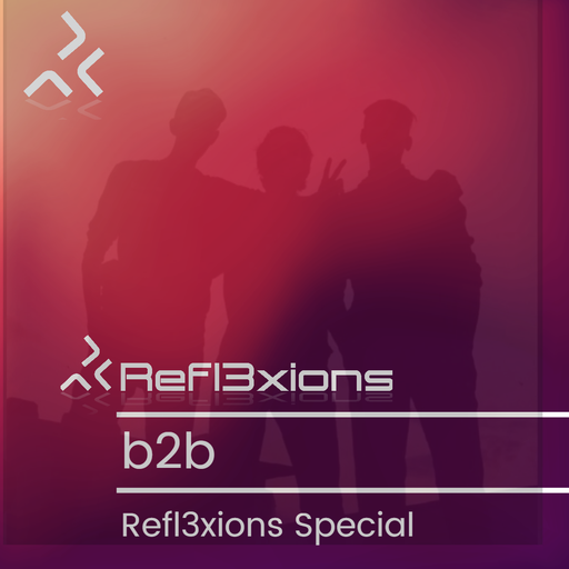 Refl3xions - Episode 57 b2b special