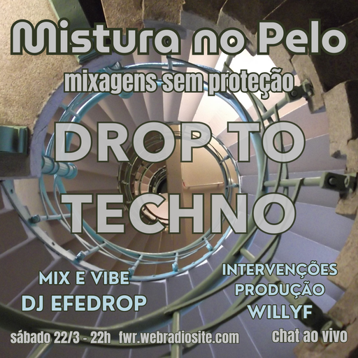 Mistura no Pelo 012 - Drop to Techno - 22.3.2025