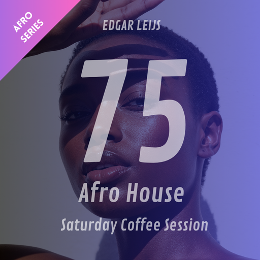 Afro House Saturday Coffee Session - 75
