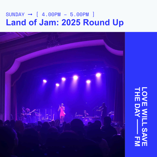 2025-12-28 Land of Jam 2025 Round Up | LWSTD-FM