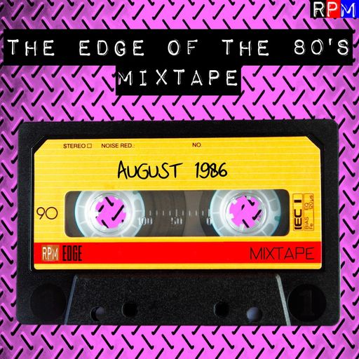 THE EDGE OF THE 80'S MIXTAPE : AUGUST 1986