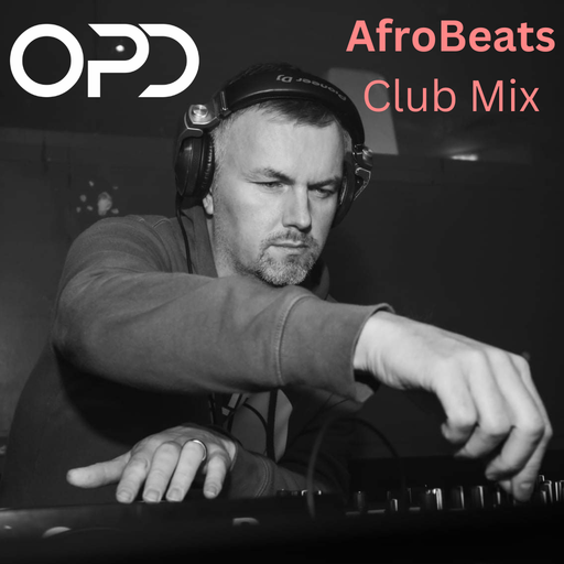 OPD AfroBeats Club Mix