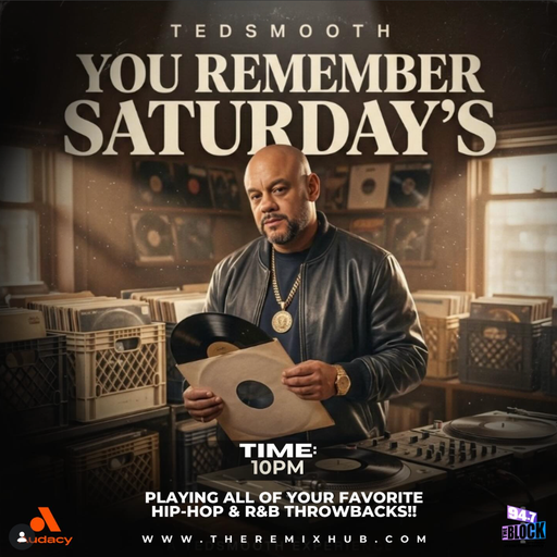 Ted Smooth - You Remember Saturday's (94.7 The Block) (*Mastered) - 2026.04.11