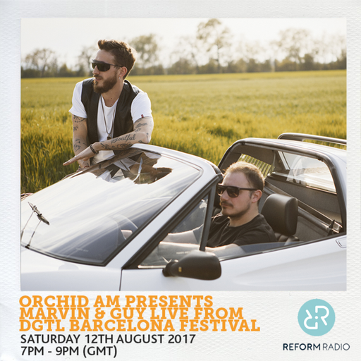 Orchid AM Presents Marvin & Guy Live from DGTL Barcelona Festival 17th August 2017
