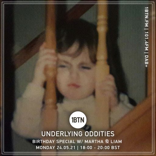 Underlying Oddities birthday special with Martha & Liam - 24.05.2021
