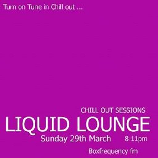 Liquid Lounge - Chill Out Sessions (Part Two) Box Frequency FM March 2015