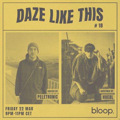 Daze Like This #18 w/ Peletronic + Huebl - 22.03.24