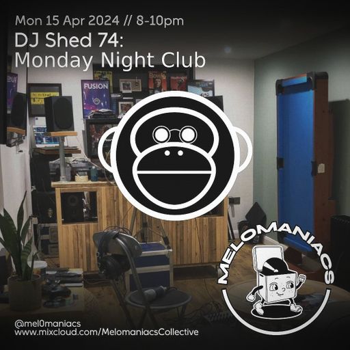 Dj shed 74 // Monday Night Club Ep 1 // 15.04.24 // Melomaniacs Live