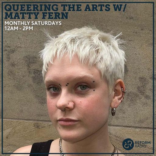 Queering the Arts w/ Matty Fern 30th August 2025