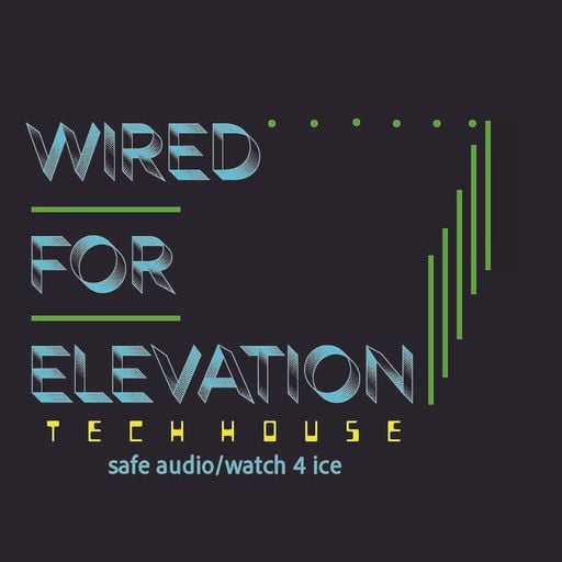 Watch 4 Ice & Safe Audio Present: Wired for Elevation