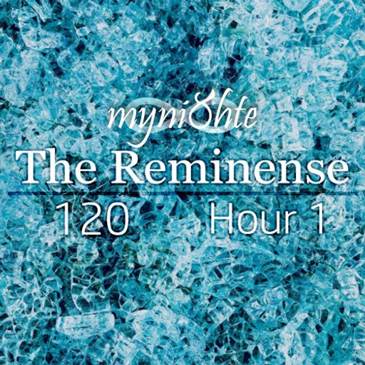 The Reminense 120 - Hour 1