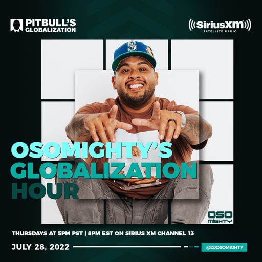 OSO ON PITBULL'S GLOBALIZATION 07.28.2022