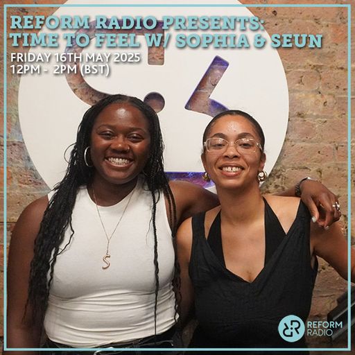 Time To Feel w/ Sophia & Seun 16th May 2025
