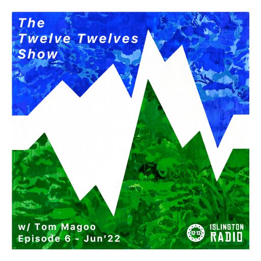 The Twelve Twelves Show with Tom Magoo (09/06/2022)