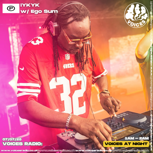 IYKYK w/ Ego Sum - 06/07/25 - [Voices Radio]