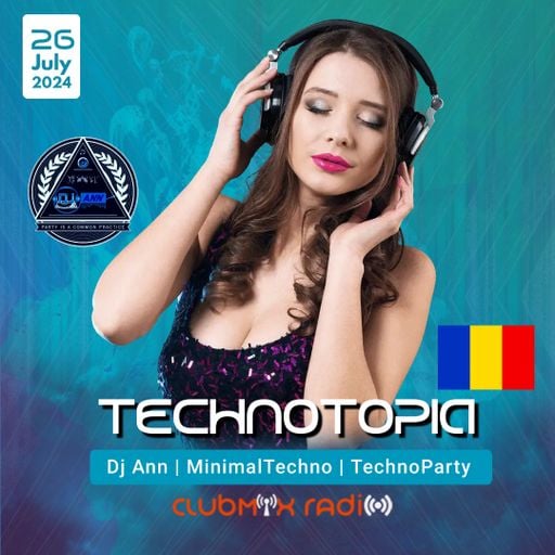 Dj Ann - Technotopia 05 (26 July 2024 Exclusive Edition) ClubMix Radio