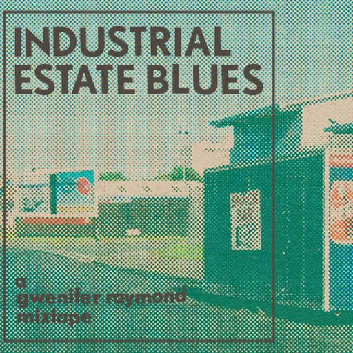 Industrial Estate Blues :: A Gwenifer Raymond Mixtape