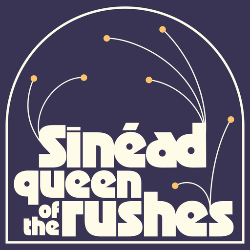 Queen of the Rushes w/ Sinead - 03/04/23