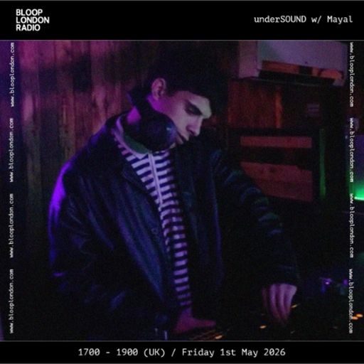 underSOUND w/ Mayal - 01.05.26 [Bloop London Radio]