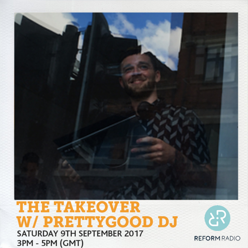 The Takeover w/ Prettygood DJ 9th September 2017