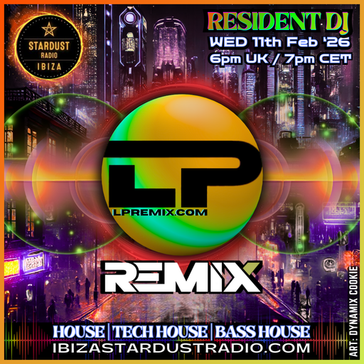 LP Remix | Ibiza Stardust Radio | 11/02/2026 | House & Tech, Bass House