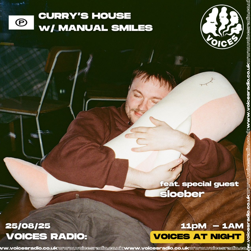 Curry’s House with Manual Smiles feat. sloeber - 25/08/25 - [Voices Radio]