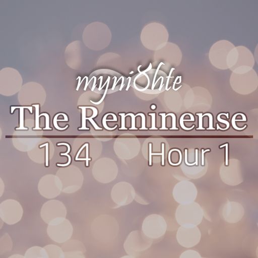 The Reminense 134 - Hour 1