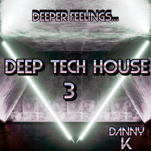 Deeper Feelings... Deep Tech House Vol 3