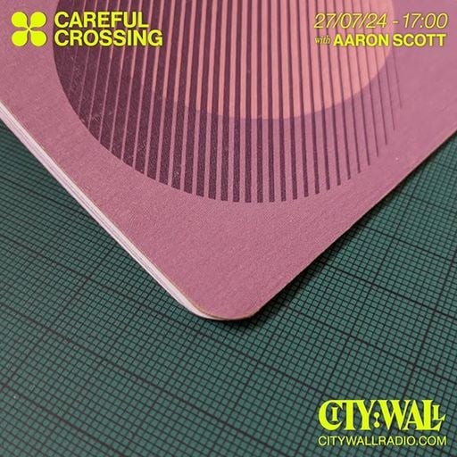 Careful Crossing w/ Aaron Scott - July 2024