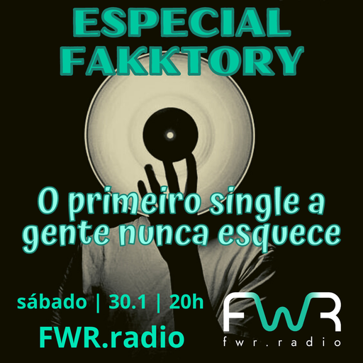 Especial Fakktory - O Primeiro Single a Gente Nunca Esquece - 30.1.2021
