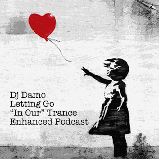 Letting Go - "In Our" Trance Podcast